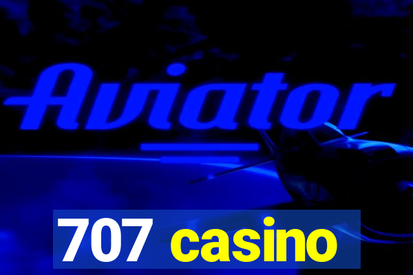 707 casino